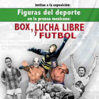 Cartel de la exposición: Figuras del deporte en la prensa mexicana: Box, Lucha Libre y Futbol